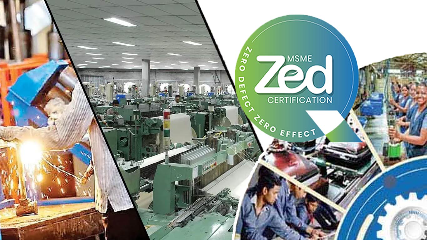 MSMEs Encouraged To Adopt ZED Certification For Zero-Defect Zero-Effect