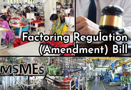 Factoring Regulation (Amendment) Bill to open a window of opportunity for credit starved MSMEs: Co-founder, Cashinvoice