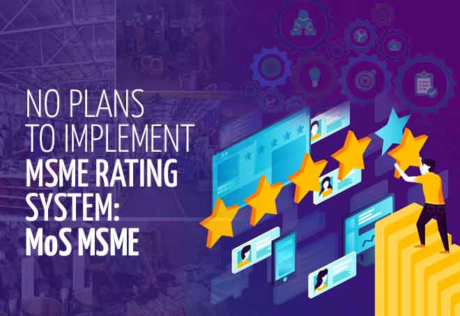 No plans to implement MSME rating system: MoS MSME