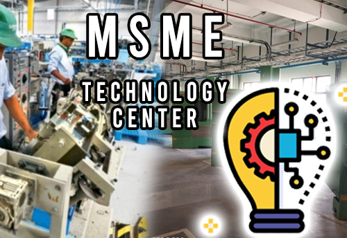 MSME Technology centre to come up in Arasur, Coaimbatore