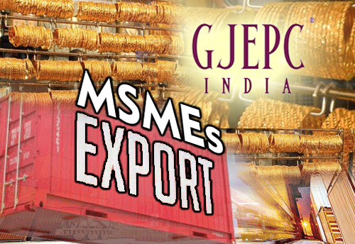 GJEPC seeks govt’s support to facilitate MSME exporters & entrepreneurs