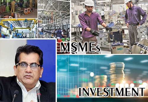 Recognising MSMEs increases investment acceptability: Amitabh Kant