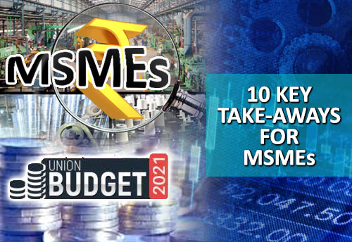 10 key take-aways for MSMEs in Budget (2021-22)