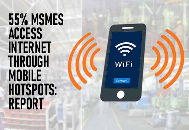 55% MSMEs access internet through mobile hotspots: Report