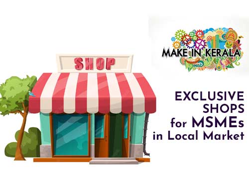 MSMEs to get exclusive shops to sell ‘Made in Kerala’ products in local markets