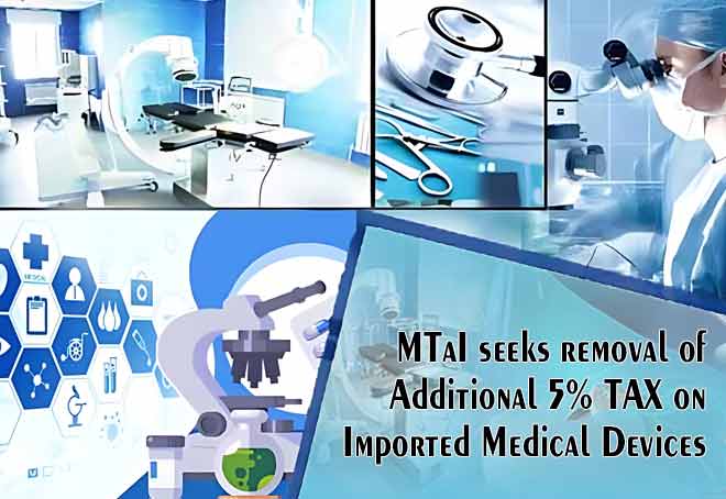 MTaI seeks removal of additional 5% tax on imported medical devices