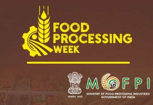 Ministry of Food Processing Industries organizes Food Processing Week from 6 to 12 Sept 2021