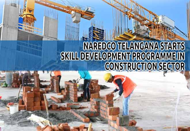 NAREDCO Telangana starts skill development programme in construction sector