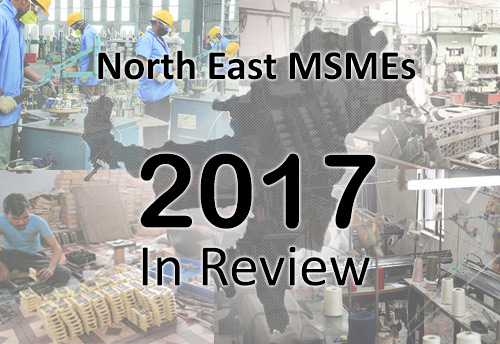 Not a very smooth year for MSMEs in Northeast, sector expect reinstatement of discontinued industrial package