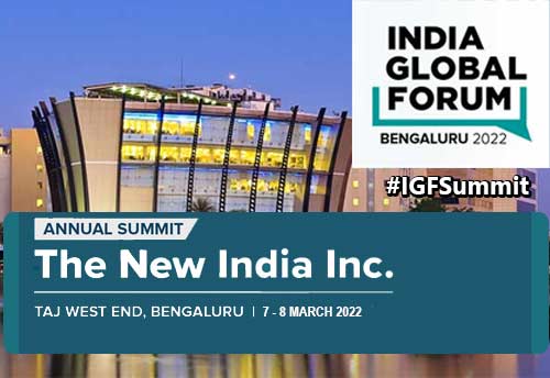 India Global Forum to hold first international event of 2022 'The New India Inc' in Bengaluru on March 7-8