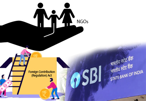 FCRA order to NGOs for opening SBI account extended till Sept 2021