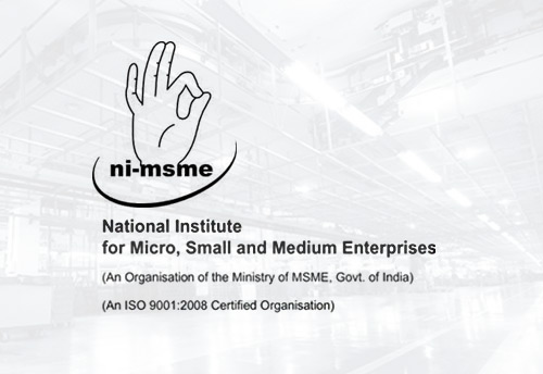 Ni-msme to organize training programme on ‘Enterprises Development through Self-Employment’ for benefit of MSMEs