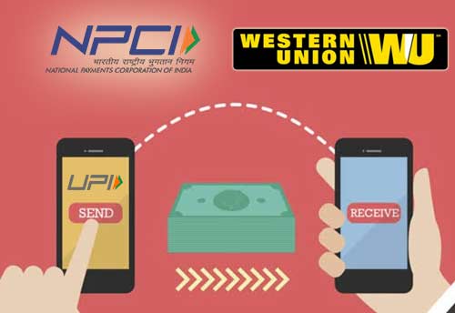 NPCI and Western Union partnership to enable Indians receive money from abroad using UPI by Apr-June 2022