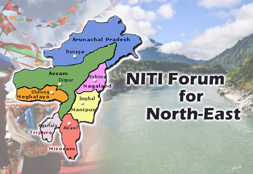 Government to set up “NITI Forum” for Northeast to formulate roadmap for sustainable growth