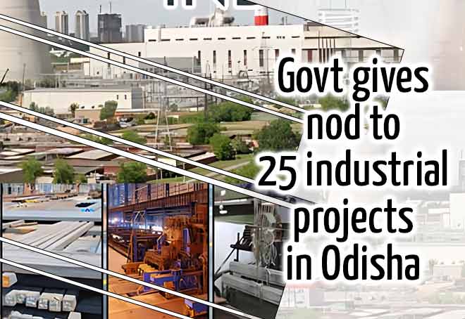 Govt gives nod to 25 industrial projects in Odisha