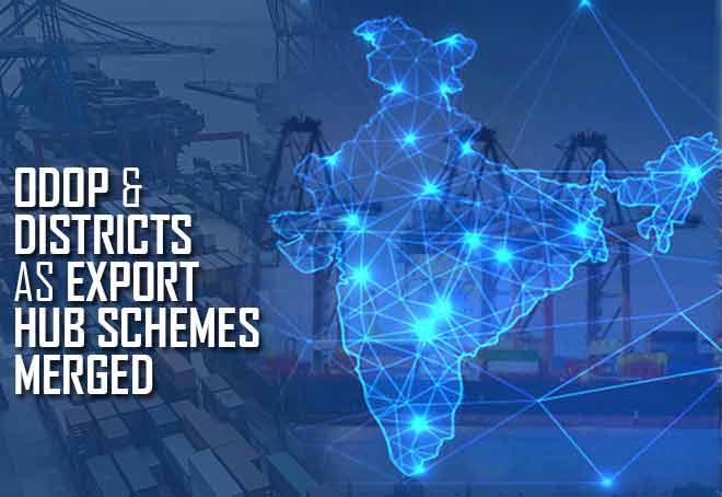 ODOP & Districts as Export Hub schemes merged