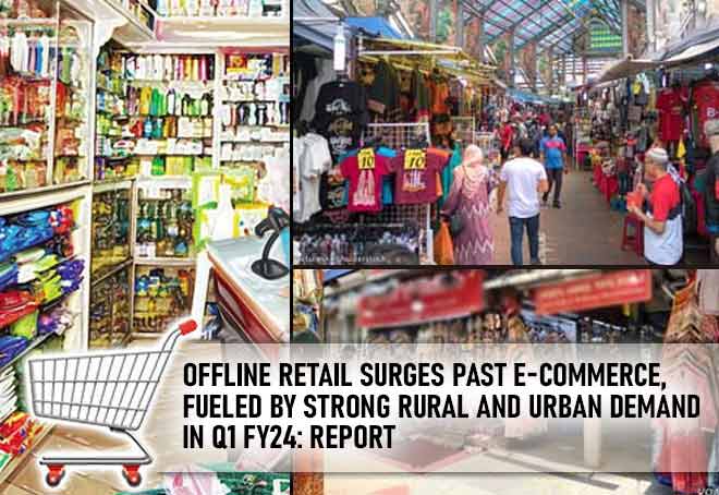 Offline Retail Surges Past E-commerce, Fueled By Strong Rural And Urban Demand In Q1 FY24: Report