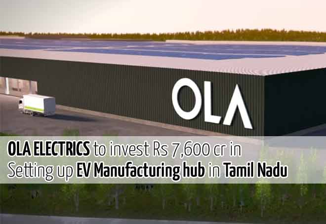 Ola Electrics to invest Rs 7,600 cr in setting up EV manufacturing hub in Tamil Nadu