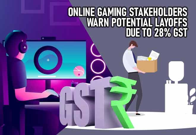 Online Gaming Stakeholders Warn Potential Layoffs Due To 28% GST