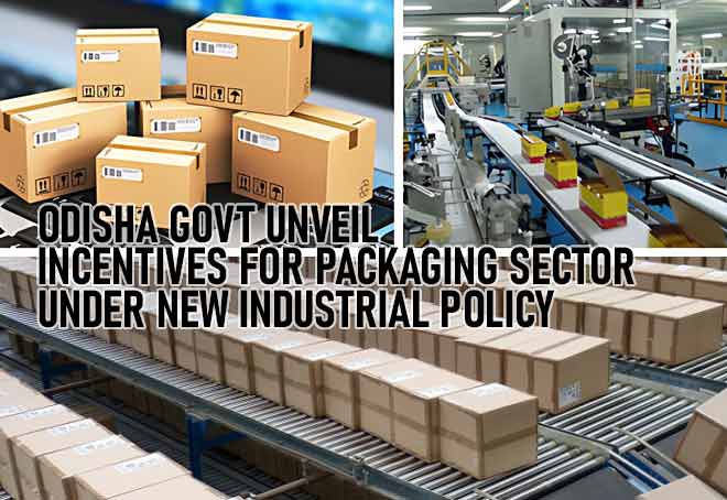 Odisha Govt Unveil Incentives For Packaging Sector Under New Industrial Policy