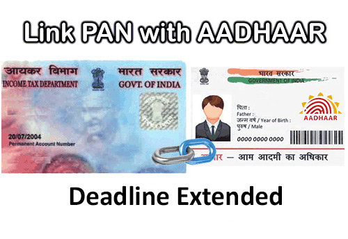 Govt extends deadline for linking PAN with Aadhaar by 6 months
