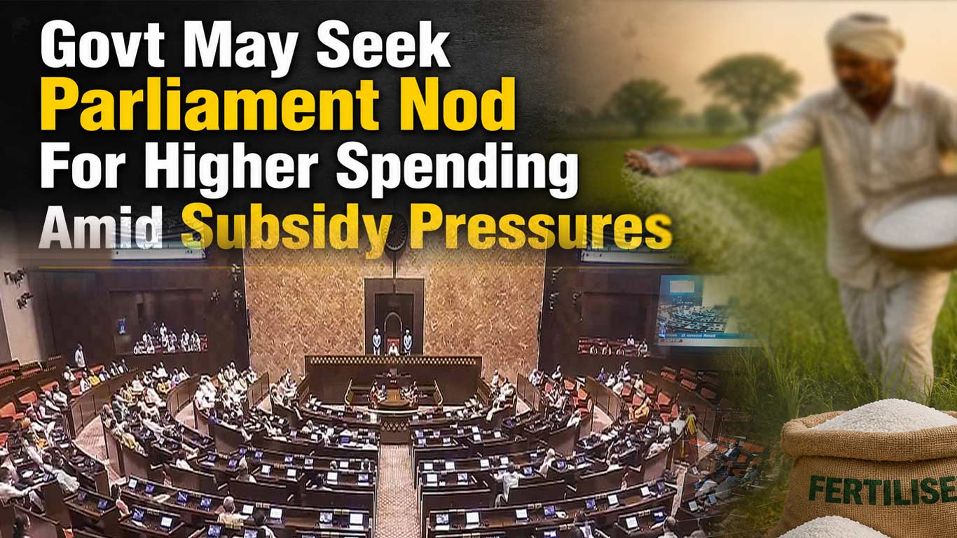 Govt May Seek Parliament Nod For Higher Spending Amid Subsidy Pressures