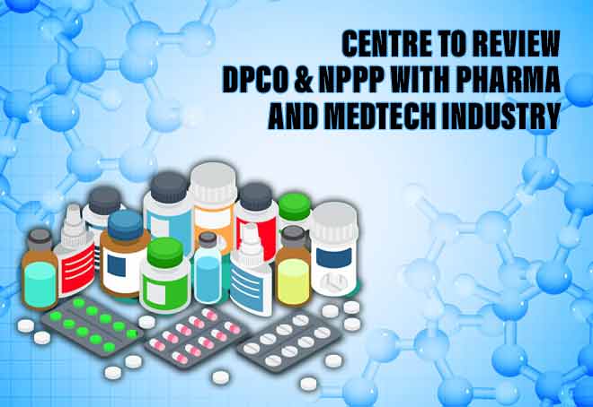 Centre to review DPCO & NPPP with Pharma and Medtech industry in upcoming meeting