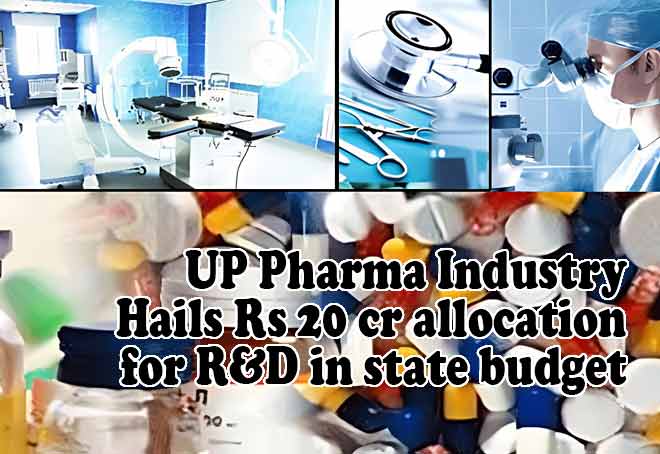 UP Pharma industry hails Rs 20 cr allocation for R&D in state budget
