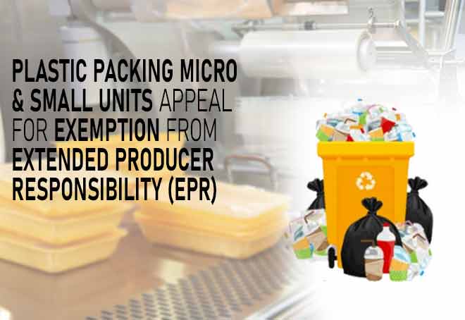 Plastic packing Micro & Small units appeal for exemption from Extended Producer Responsibility