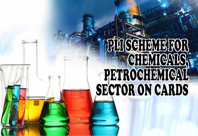 PLI scheme for chemicals, petrochemical sector on cards