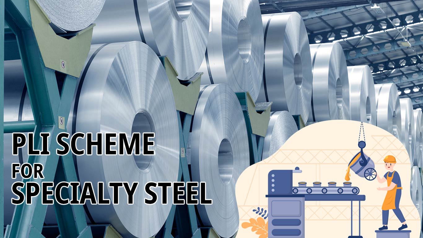 PLI Scheme For Specialty Steel Expands With Rs 17,000 Cr Investment