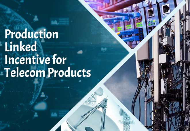 Telecom products PLI application closing date extended till August 5