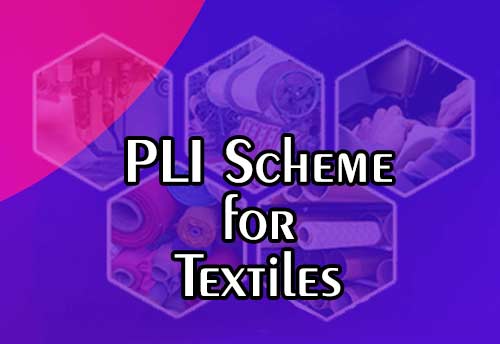 Operational guidelines of PLI scheme for Textiles released; Online applications from 1 Jan 2022