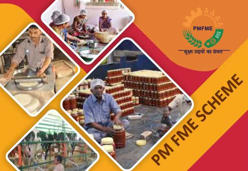 PM FME scheme to cover 90,000 food processing micro units