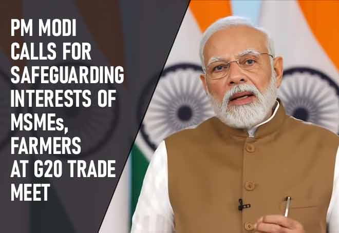PM Modi Calls for Safeguarding Interests Of MSMEs, Farmers At G20 Trade Meet