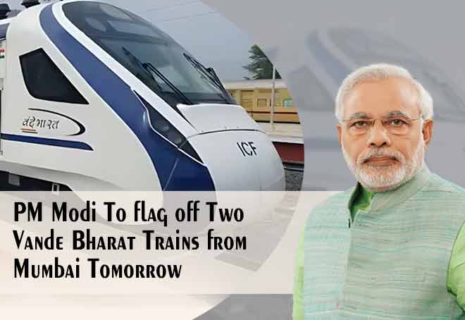 PM Modi to flag off two Vande Bharat trains from Mumbai tomorrow