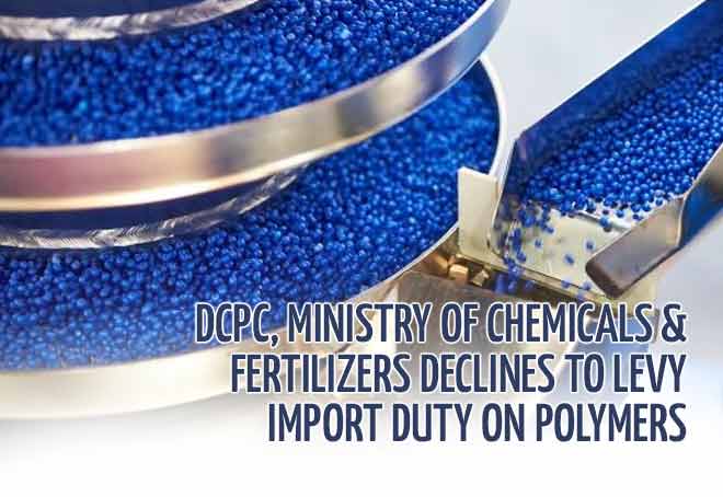 DCPC, Ministry of Chemicals & Fertilizers declines to levy import duty on polymers