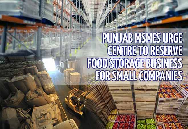Punjab MSMEs urge Centre to reserve food storage business for small companies