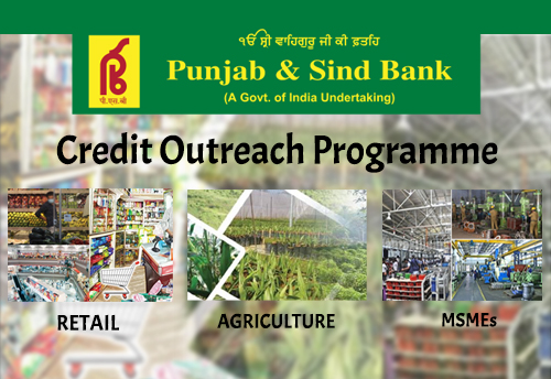 Punjab & Sind Bank launches outreach program to boost credit growth in retail, agri & MSME sector