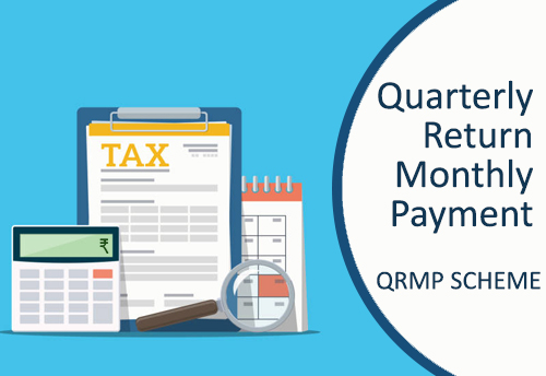 CBIC reminds small enterprises to opt QRMP scheme by April 30