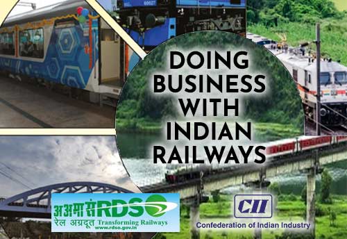 CII, RDSO to jointly organise ‘Doing Business with Indian Railways’ conference in Kolkata