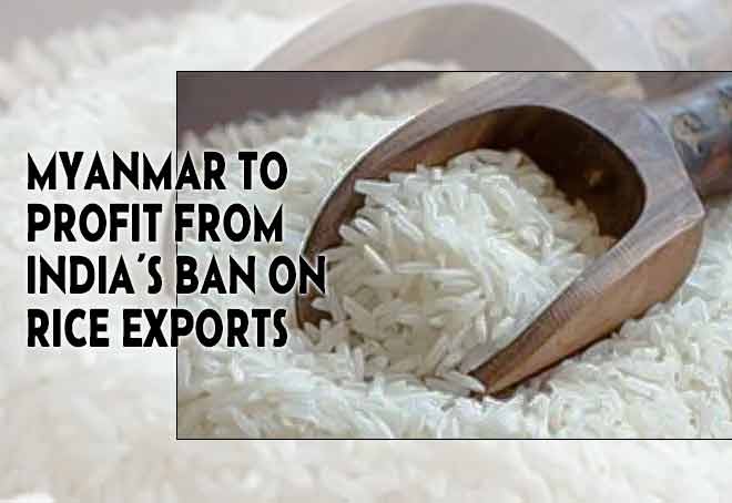 Myanmar To Profit From India’s Ban On Rice Exports