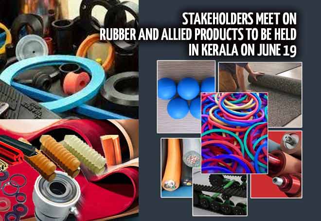 Stakeholders meet on rubber and allied products to be held in Kerala on June 19