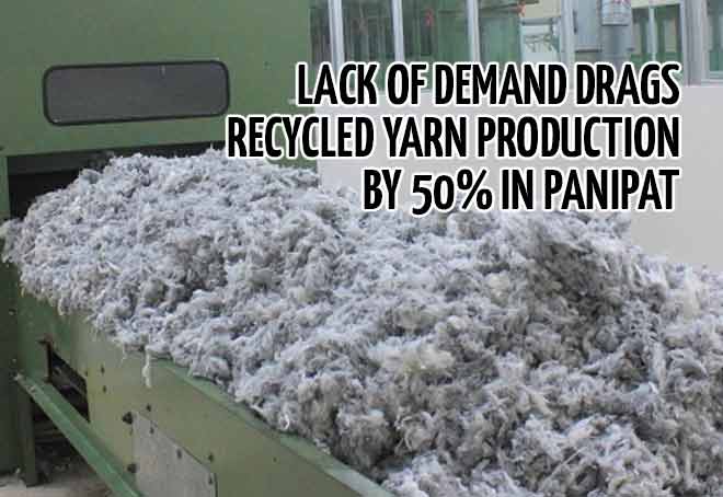 Lack of demand drags recycled yarn production by 50% in Panipat