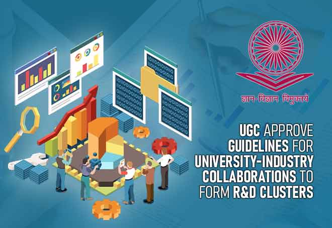 UGC approve guidelines for university-Industry collaborations to form R&D clusters