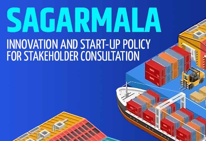 Ministry of shipping issues draft Sagarmala Innovation and Start-up policy for stakeholder consultation