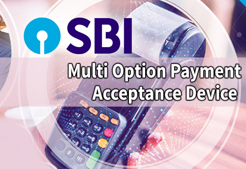 SBI launches Multi Option Payment Acceptance Device (MOPAD) for the convenience of customers and merchants