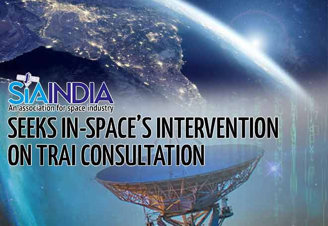 SIA India seeks IN-SPACe’s intervention on TRAI consultation