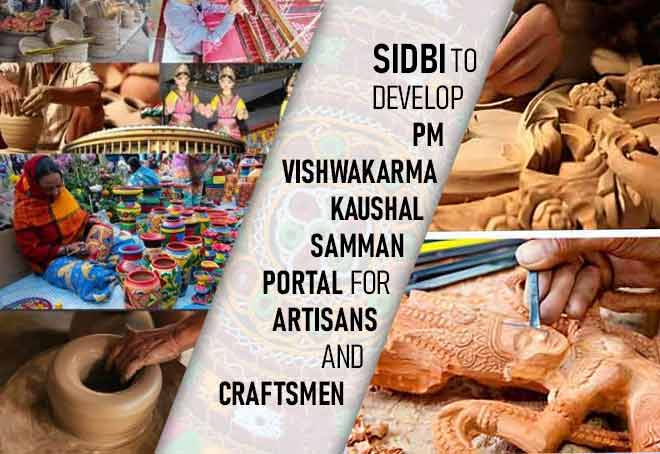 SIDBI to develop PM Vishwakarma Kaushal Samman portal for artisans and craftsmen
