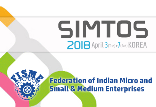 FISME invites MSMEs to be a part of delegation to SIMTOS, Seoul